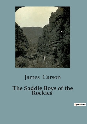 The Saddle Boys of the Rockies by James Carson 9791041828500