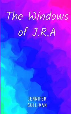 The Windows of J.R.A by Jennifer Sullivan 9789357691789