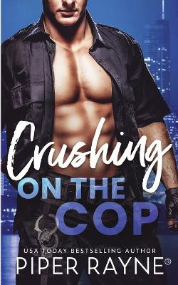 Crushing on the Cop by Piper Rayne 9798887140995