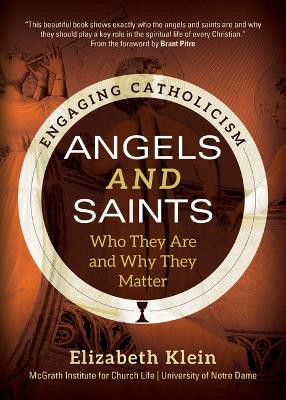 Angels and Saints: Who They Are and Why They Matter by Elizabeth Klein 9781646802371