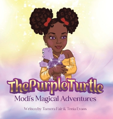 The Purple Turtle: Modi's Magical Adventures by Tamera Fair 9781669879770