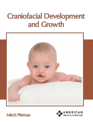Craniofacial Development and Growth by Mitch Pittman 9798887400280