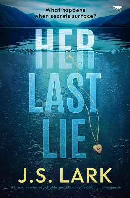 Her Last Lie: A brand new unforgettable and addictive psychological suspense by J. S. Lark 9781504088831