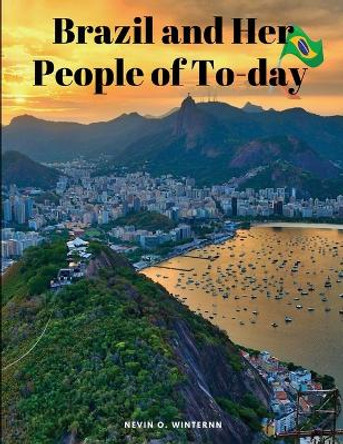 Brazil and Her People of To-day by Nevin O Winter 9781835525067