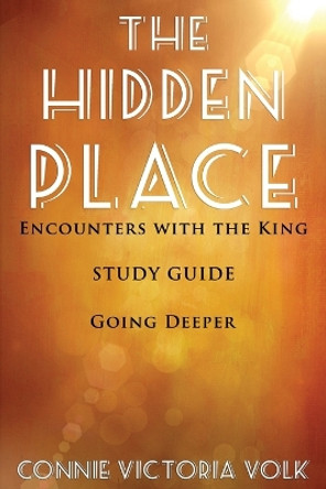 The Hidden Place Study Guide by Connie Victoria Volk 9798986495637