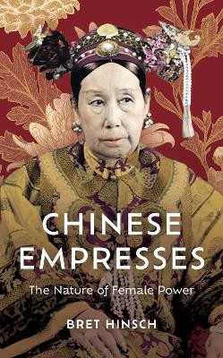 Chinese Empresses by Bret Hinsch 9781538186169