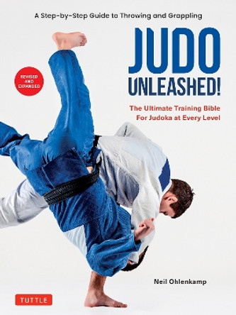 Judo Unleashed!: The Ultimate Training Bible for Judoka at Every Level (Revised and Expanded Edition) by Neil Ohlenkamp 9784805317464