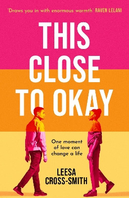 This Close to Okay by Leesa Cross-Smith 9781398718630