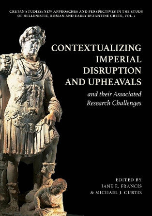 Contextualizing Imperial Disruption and Upheavals and their Associated Research Challenges by Jane E. Francis 9781789259988