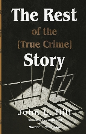 The Rest of the [True Crime] Story by John L Hill 9781990496387