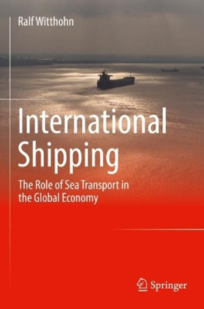 International Shipping: The Role of Sea Transport in the Global Economy by Ralf Witthohn 9783658342753