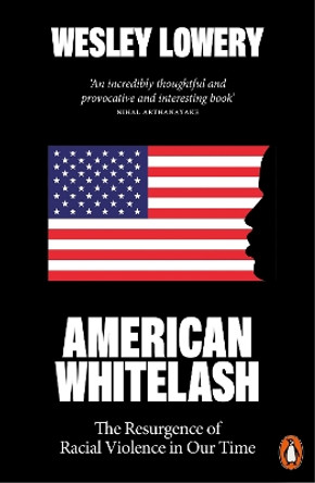 American Whitelash: The Resurgence of Racial Violence in Our Time by Wesley Lowery 9780141997247