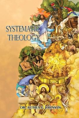 Systematic Theology by Dr Althea C Johnson 9798886831948