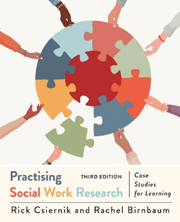 Practising Social Work Research: Case Studies for Learning, Third Edition by Rick Csiernik 9781487568672