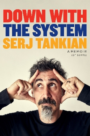 Down with the System: The highly-awaited memoir from the System Of A Down legend by Serj Tankian 9781035403622