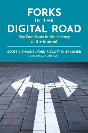 Forks in the Digital Road: Key Decisions in the History of the Internet by Scott J. Shackelford 9780197617779