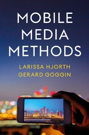 Mobile Media Methods by Larissa Hjorth 9781509558803