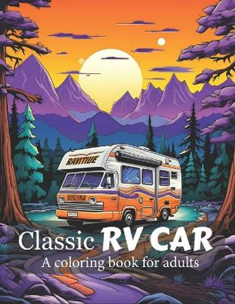 Classic RV Car Coloring Book for adults: 55+ Coloring Pages for Adults & Teens A Collection of the Most Iconic RV Cars for Stress Relief and Relaxation by Gorilla Studio 9798859417773