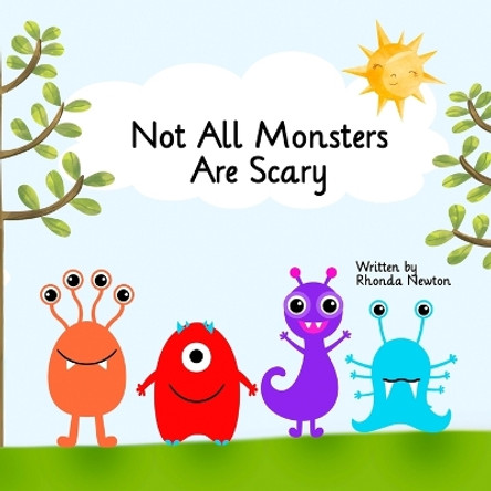 Not All Monsters Are Scary by Rhonda Newton 9798989859504