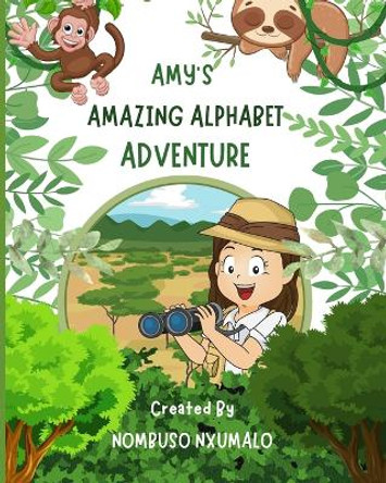 Amy's Amazing Alphabet Adventure by Nombuso Nxumalo 9798399844145