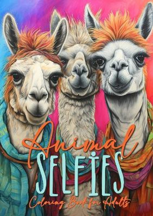 Animal Selfies Coloring Book for Adults: Animals Coloring Book for Adults Animals Grayscale Coloring Book for Adults Animals Grayscale Coloring Book for Adults by Monsoon Publishing 9783758411618