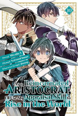 As a Reincarnated Aristocrat, I'll Use My Appraisal Skill to Rise in the World 10 (manga) Natsumi Inoue 9781646519989