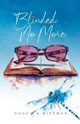 Blinded No More by Nancy A Wiseman 9781779412768