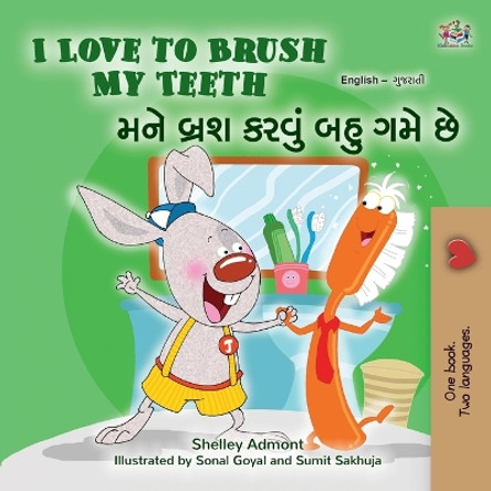 I Love to Brush My Teeth (English Gujarati Bilingual Book for Kids) by Shelley Admont 9781525988646