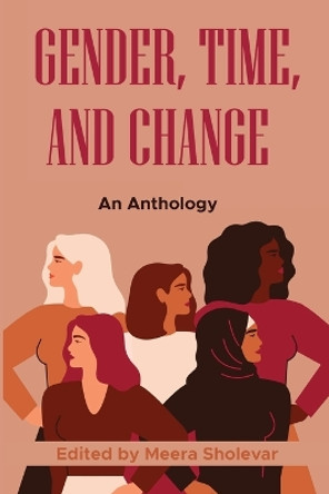 Gender, Time, and Change: An Anthology by Meera Sholevar 9798988829720