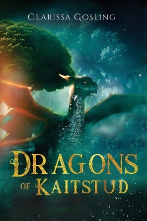 Dragons of Kaitstud omnibus: The complete YA fantasy series by Clarissa Gosling 9789493251069