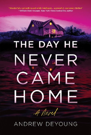 The Day He Never Came Home by Andrew DeYoung 9781728298108