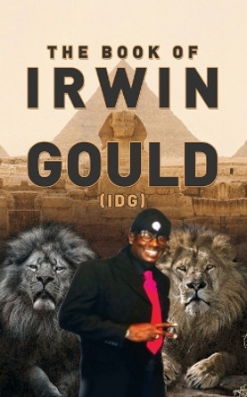 The Book of Irwin Gould (IDG) by Irwin Gould 9798890912978