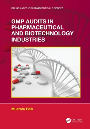 GMP Audits in Pharmaceutical and Biotechnology Industries by Mustafa Edik 9781032257303