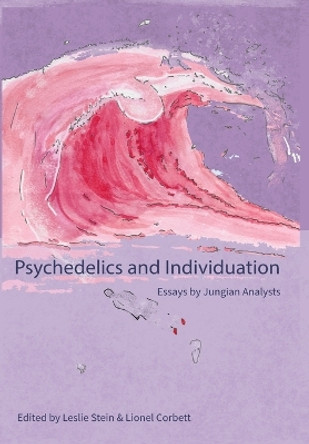 Psychedelics and Individuation: Essays by Jungian Analysts by Leslie Stein 9781685032029