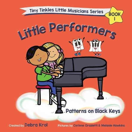 Little Performers Book 1 Patterns on Black Keys by Debra Krol 9781777705077