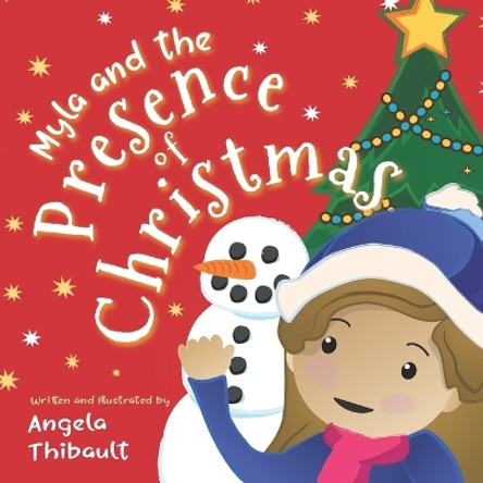 Myla and the Presence of Christmas: A Christmas story for kids about the Magic of Gratitude. by Angela Thibault 9798889402695 Myla and the Presence of Christmas: A Christmas story for kids about the Magic of Gratitude. by Angela Thibault 9798889402695