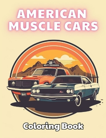 American Muscle Cars Coloring Book for Adult: Stress Relief And Relaxation Coloring Pages by Kolby Marvin 9798870244433