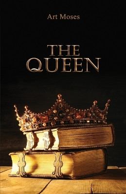 The Queen by Art Moses 9798892114677