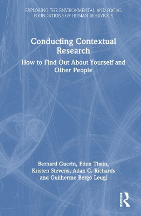 Conducting Contextual Research: How to Find Out About Yourself and Other People by Bernard Guerin 9781032608259