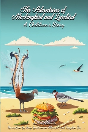 The Adventures of Mockingbird and Lyrebird: A Children's Story by Anthony Rolando 9798869050809