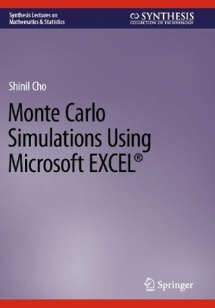 Monte Carlo Simulations Using Microsoft EXCEL® by Shinil Cho 9783031338885