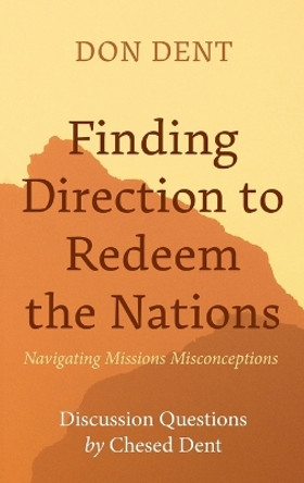 Finding Direction to Redeem the Nations: Navigating Missions Misconceptions by Don Dent 9781666784138