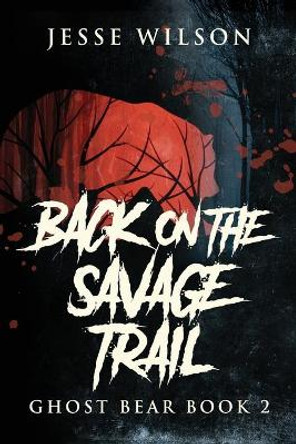 Back On The Savage Trail by Jesse Wilson 9784824121134