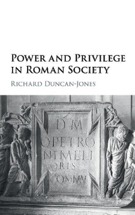 Power and Privilege in Roman Society by Richard Duncan-Jones 9781107149793