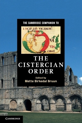 The Cambridge Companion to the Cistercian Order by Mette Birkedal Bruun 9780521171847