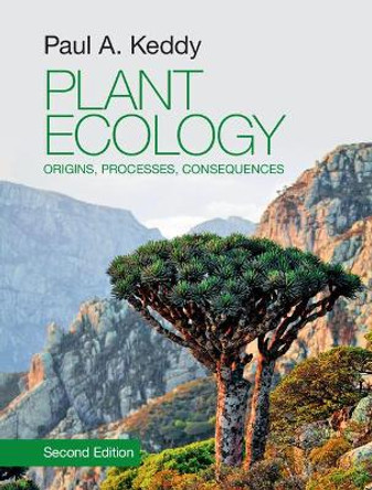 Plant Ecology: Origins, Processes, Consequences by Paul A. Keddy 9781107114234