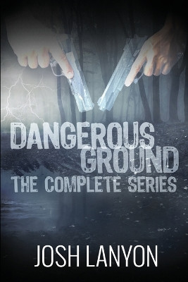 Dangerous Ground The Complete Series by Josh Lanyon 9781945802751