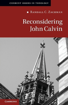 Reconsidering John Calvin by Randall C. Zachman 9781107601772