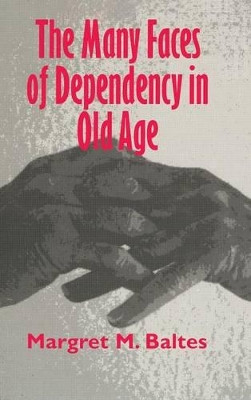 The Many Faces of Dependency in Old Age by Margret M. Baltes 9780521496841