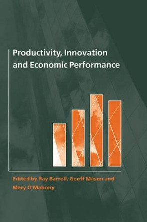 Productivity, Innovation and Economic Performance by Ray Barrell 9780521780315